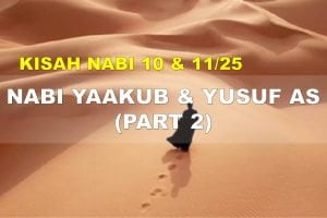 Kisah Nabi (Part 10 & 11/25) : Nabi Yaakub & Yusuf AS (Part 2)